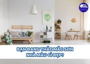 [Tư vấn] Sơn nhà màu gì đẹp, ấn tượng nhất 2024