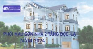 Phối màu sơn nhà 2 tầng sự kết hợp màu sắc tinh tế có thể biến ngôi nhà của bạn trở thành một tác phẩm nghệ thuật thực sự,